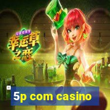 5p com casino